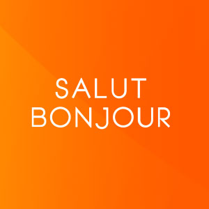 Salut Bonjour